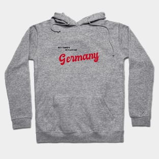 But There's No Place Like Germany Hoodie